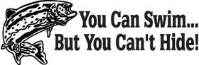 You Can Swim But you Can't Hide Salmon Fishing Sticker